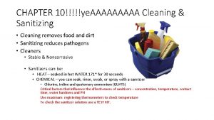 CHAPTER 10ye AAAAA Cleaning Sanitizing Cleaning removes food