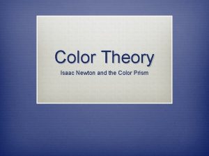 Color Theory Isaac Newton and the Color Prism