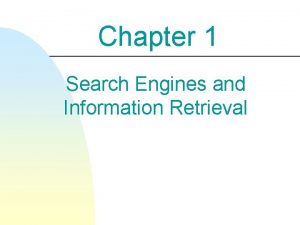 Chapter 1 Search Engines and Information Retrieval Search