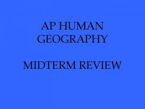 AP HUMAN GEOGRAPHY MIDTERM REVIEW JEORPARDY Geography 100