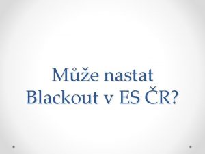 Me nastat Blackout v ES R Elektrizan soustava