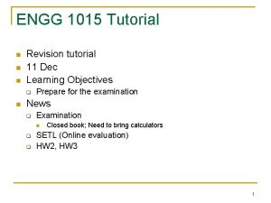 ENGG 1015 Tutorial n n n Revision tutorial