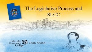 The Legislative Process and SLCC Utah Government Executive