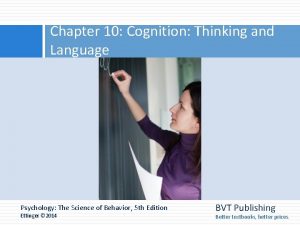 Chapter 10 Cognition Thinking and Language Psychology The