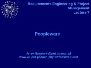 Requirements Engineering Project Management Lecture 7 Peopleware Jerzy