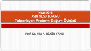 Nisan 2018 AYIN OLGU SUNUMU Tekrarlayan Preterm Doum