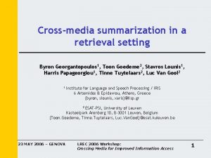 Crossmedia summarization in a retrieval setting Byron Georgantopoulos