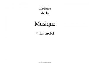 Thorie de la Musique Le triolet cliquez sur