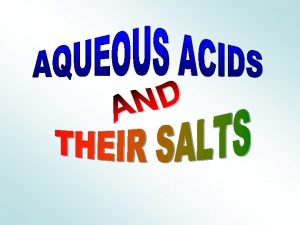 Aqueous acids Aqueous acids are the result of