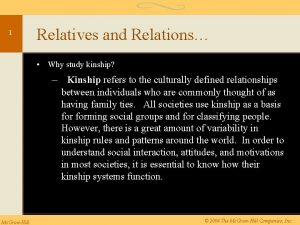 1 Relatives and Relations Why study kinship Kinship