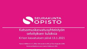 Katsomuskasvatusyhteistyn selvityksen tuloksia Kirkon kasvatuksen piv 13 1