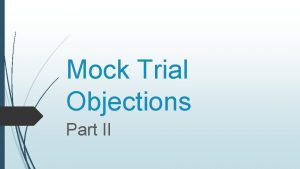 Mock Trial Objections Part II UPCOMING MEETINGSNEWS We