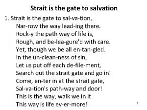 Strait is the gate to salvation 1 Strait
