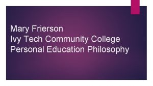 Mary Frierson Ivy Tech Community College Personal Education