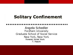 Solitary Confinement Angela Schedler Fordham University Graduate School
