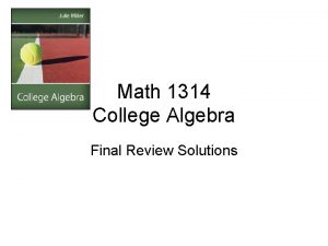 Math 1314 College Algebra Final Review Solutions Solve