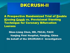 DKCRUSHII A Prospective Randomized Trial of Double Kissing