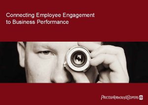 Connecting Employee Engagement to Business Performance Employee engagement