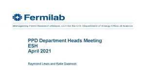 PPD Department Heads Meeting ESH April 2021 Raymond