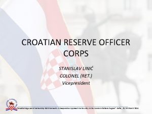 CROATIAN RESERVE OFFICER CORPS STANISLAV LINI COLONEL RET