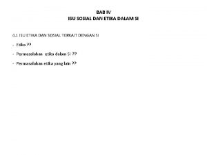 BAB IV ISU SOSIAL DAN ETIKA DALAM SI