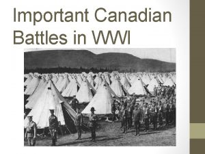 Important Canadian Battles in WWI 2 nd Battle