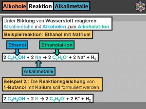 Alkohole Reaktion Alkalimetalle Unter Bildung von Wasserstoff reagieren