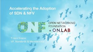 Timon Sloane VP Standards Membership Open Networking Foundation