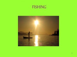 FISHING 1 Key Terms v Pelagic fish such