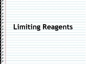 Limiting Reagents What Is a Limiting Reagent Many