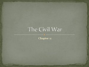 The Civil War Chapter 11 The Civil War