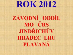 ROK 2012 ZVODN ODDL MO RS JINDICHV HRADEC