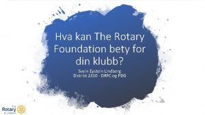 Hva kan The Rotary Foundation bety for din