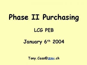 Phase II Purchasing LCG PEB January 6 th