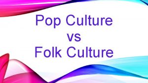 Pop Culture vs Folk Culture Pop Philosophy High