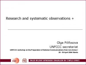 Research and systematic observations Olga Pilifosova UNFCCC secretariat