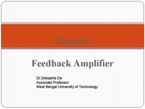 Chapter9 Feedback Amplifier Dr Debashis De Associate Professor