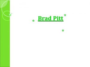 Brad Pitt Brad Pitt is a famouse Holiwood