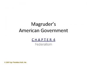 Magruders American Government CHAPTER 4 Federalism 2001 by