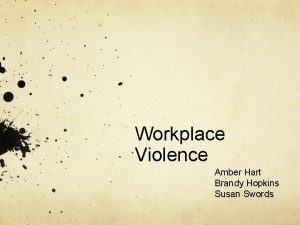 Workplace Violence Amber Hart Brandy Hopkins Susan Swords