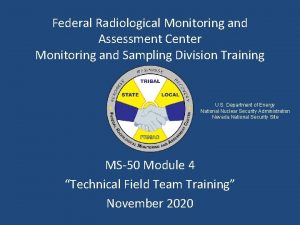 Federal Radiological Monitoring and Assessment Center Monitoring and