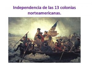 Independencia de las 13 colonias norteamericanas Trece Colonias