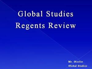 G lobal Studies Global Regents Review Mr Giesler