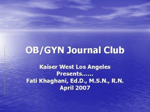 OBGYN Journal Club Kaiser West Los Angeles Presents