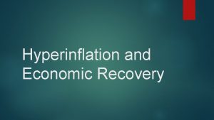 Hyperinflation and Economic Recovery Daily Question Why does