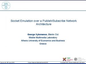 Socket Emulation over a PublishSubscribe Network Architecture George