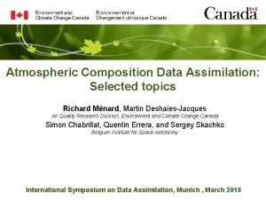 Atmospheric Composition Data Assimilation Selected topics Richard Mnard