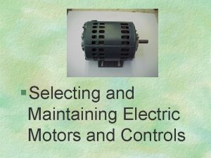 Selecting and Maintaining Electric Motors and Controls Next