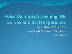 Pulse Oximetry Screening UK Survey and BWH Experience