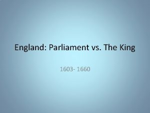 England Parliament vs The King 1603 1660 Constitutionalism